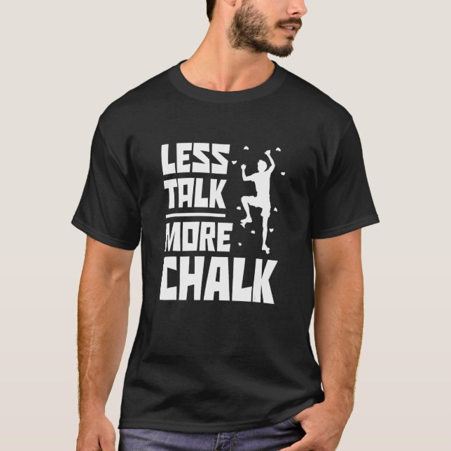 Camiseta Less Talk More Chalk Bouldering Climbing Rock Boul (Frente)