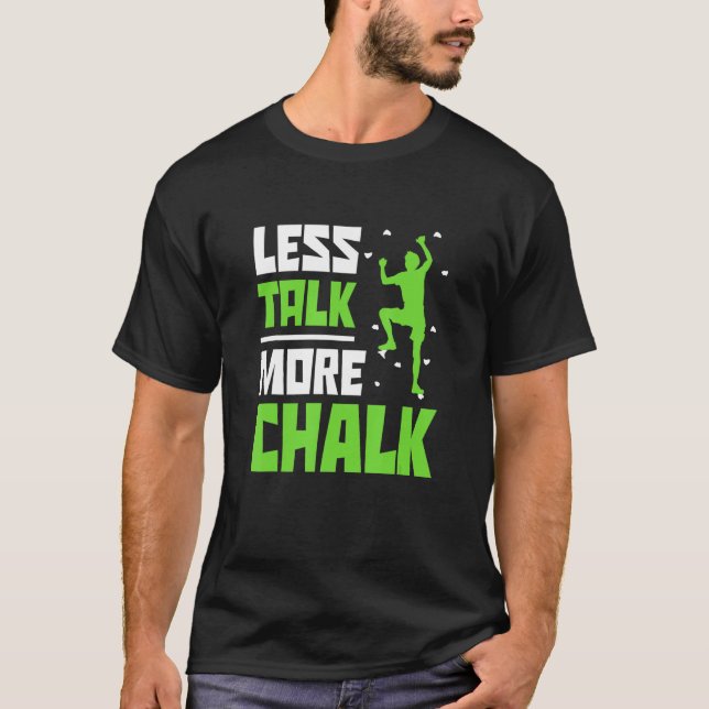Camiseta Less Talk More Chalk Bouldering Climbing Rock Boul (Frente)