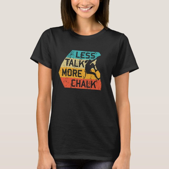 Camiseta Less Talk More Chalk Funny Climber Mountaineer (Frente)
