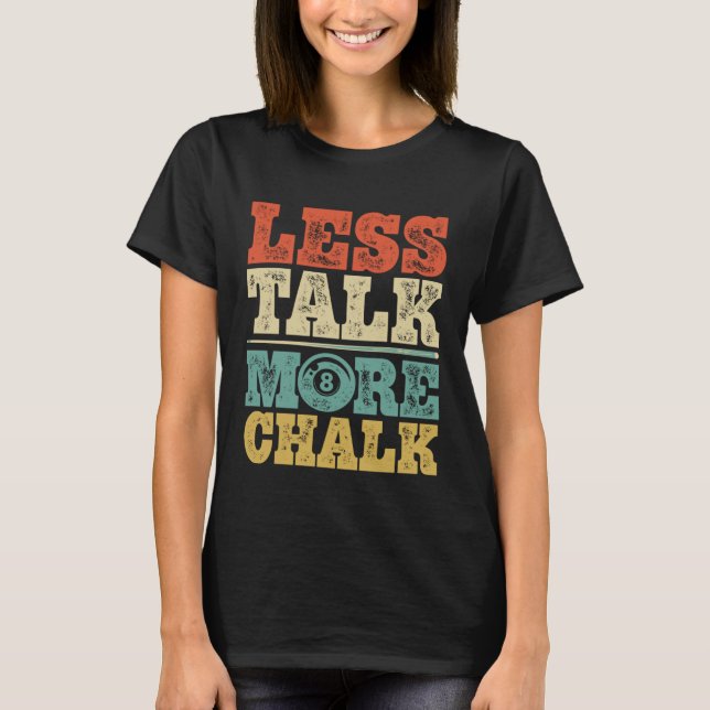 Camiseta Less Talk More Chalk Funny Pool Billiards Player 8 (Frente)