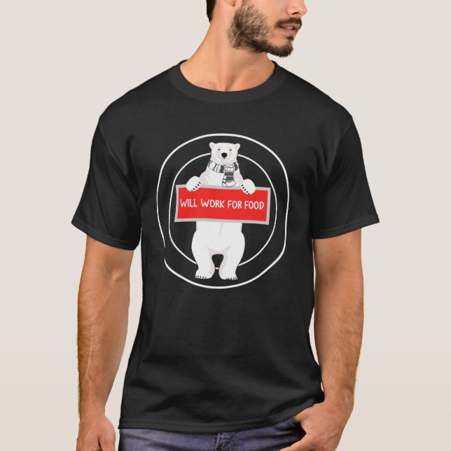 Camiseta Less White Unemployed Polar Bear Will Work for Foo (Frente)