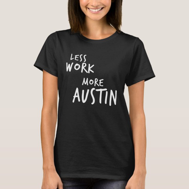 Camiseta Less Work More Austin (Frente)