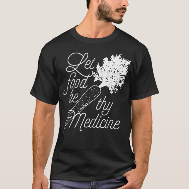 Camiseta Let Food Be Thy Medicine  Healthy Eating (Frente)