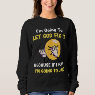 Camiseta Let God Fix It  Christian Religious Joke