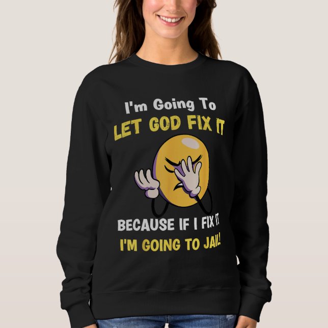 Camiseta Let God Fix It  Christian Religious Joke (Frente)