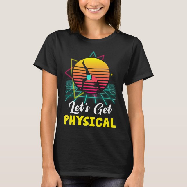 Camiseta Let is Get Physical Fitness 80 s  Exercise Workout (Frente)