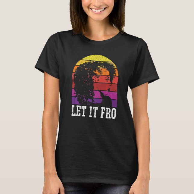 Camiseta Let It Fro Afrocentric Black Pride Afro Hair  1 (Frente)