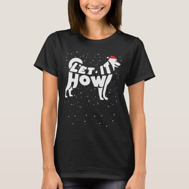 Camiseta Let It Howl Snow Funny Pun Winter Siberian Husky C (Frente)