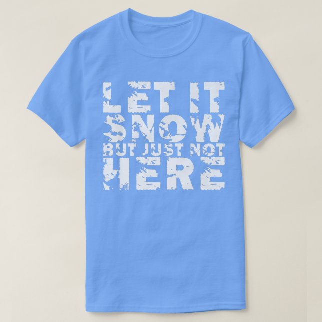 Camiseta Let It Snow But Just Not Here Premium388 (Frente do Design)