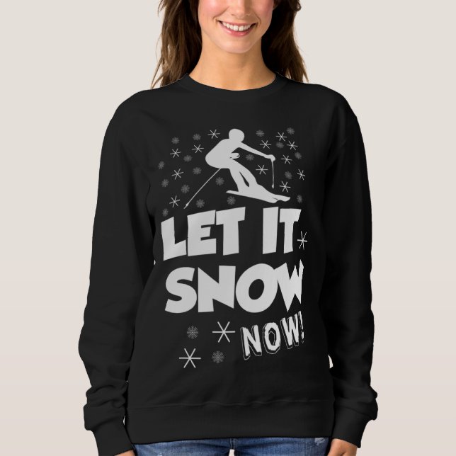 Camiseta Let It Snow Now  Snow Skiing Sport (Frente)