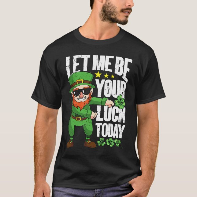 Camiseta Let Me Be Your Luck Today  St Patrick's Day (Frente)