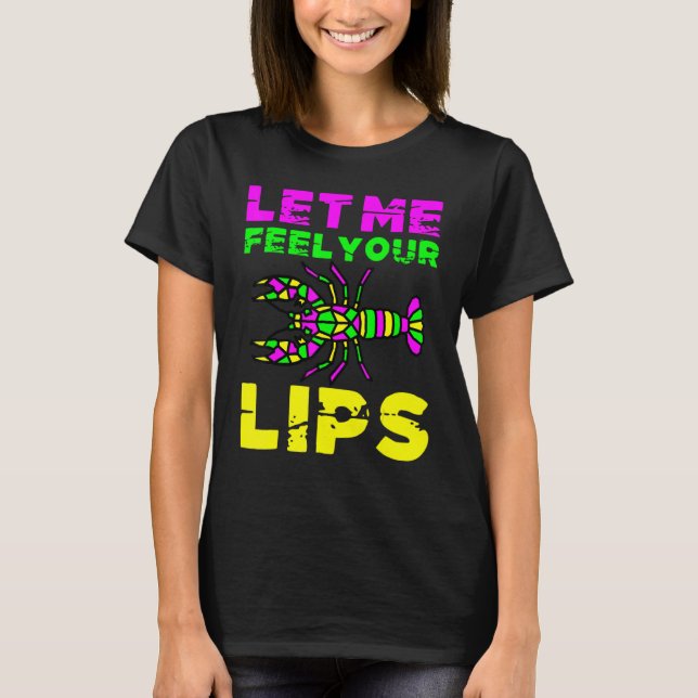 Camiseta Let Me Feel Your Lips Crawfish Mardi Gras Fat Tues (Frente)