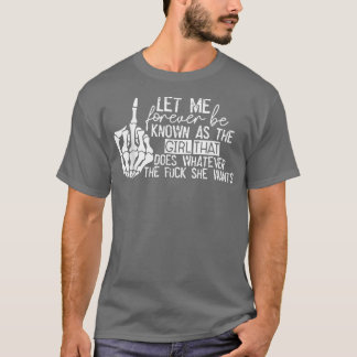 Camiseta Let Me Forever be Known As The Girl Does Whatever 