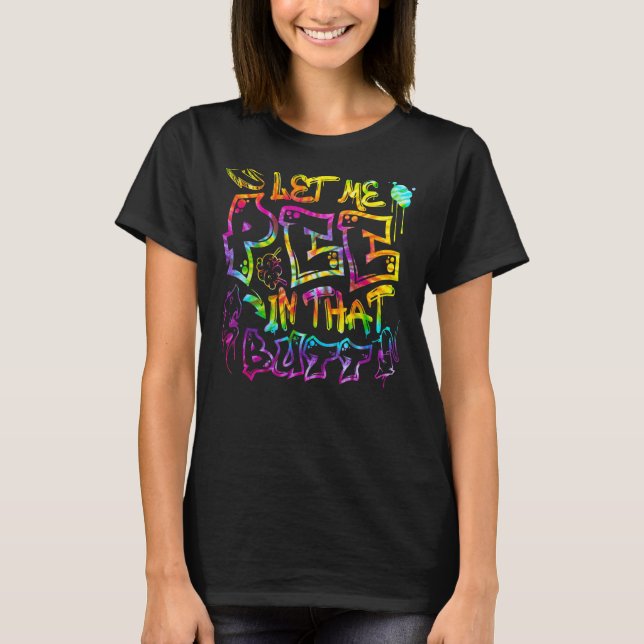 Camiseta Let Me Pee In That B utt Graffiti hip hop (Frente)