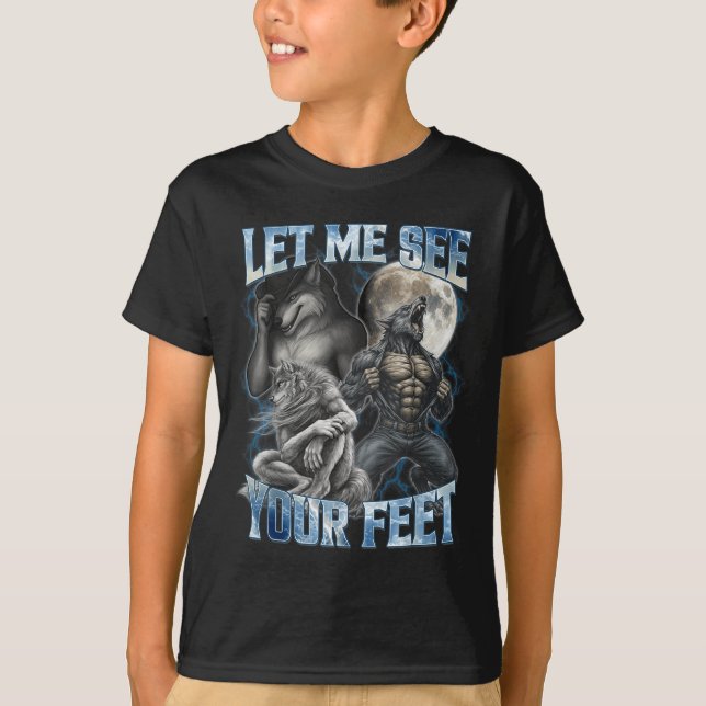 Camiseta Let Me See Your Feet Cool Funny Alpha Wolf Meme Me (Frente)