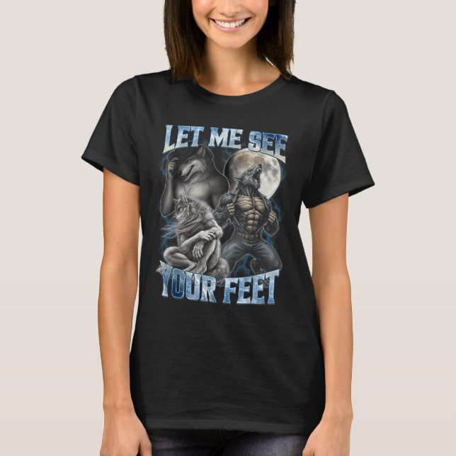 Camiseta Let Me See Your Feet Cool Funny Alpha Wolf Meme Me (Frente)