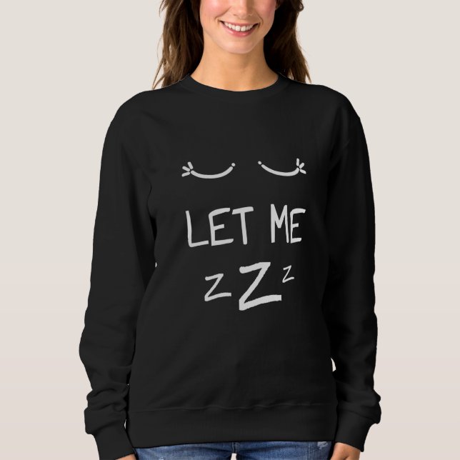 Camiseta Let Me Sleep Eyes Women Men Girls Pajamas Nightgow (Frente)