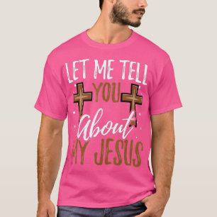 Camiseta Let Me Tell You About My Jesus God Believer Bible