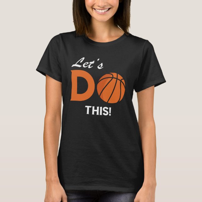 Camiseta Let s Do This Basketball Player Baller Team Work B (Frente)