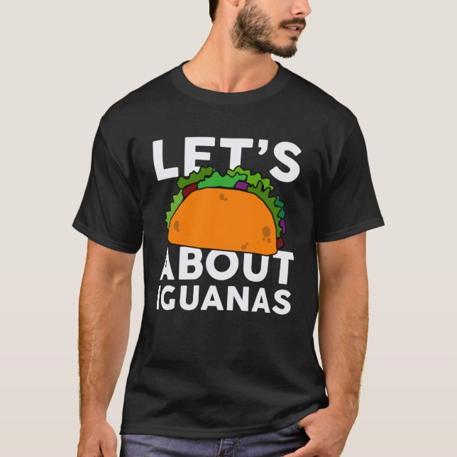 Camiseta Let s Taco about IGUANAS   IGUANA (Frente)