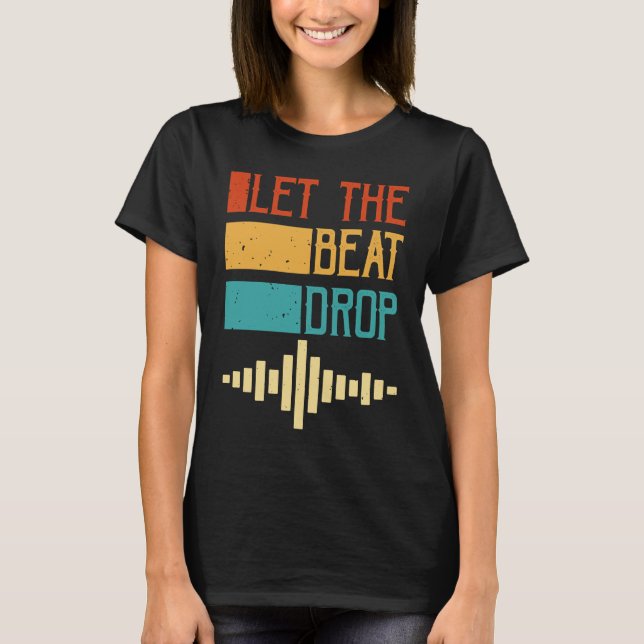 Camiseta Let The Beat Drop (Frente)