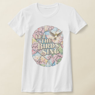 Camiseta Let the Birds Sing — Spring Kaleidoscope Poetry