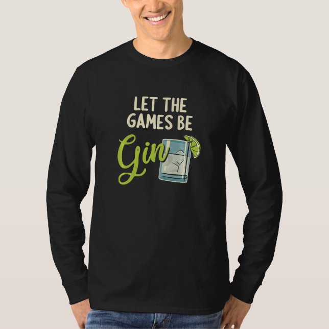 Camiseta Let The Games Be Gin Gintrinker Ginlieben Funny Gi (Frente)
