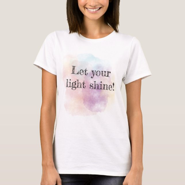 Camiseta Let you light shine watercolor  (Frente)