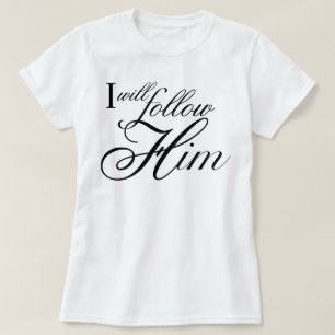 Camiseta letra angelical I Will Follow Him