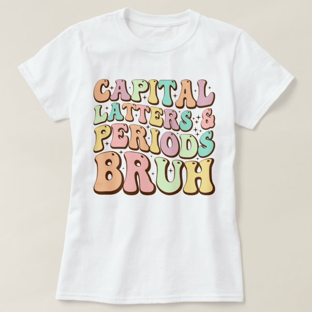 Camiseta Letras Capital E Períodos Bruh ELA Professor Engra (Frente do Design)