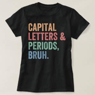 Camiseta Letras Capital E Períodos Bruh Teacher Engraçado
