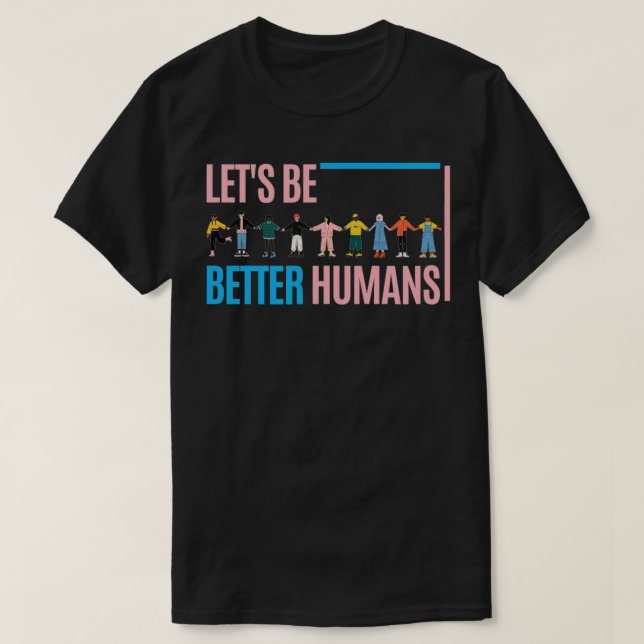 Camiseta Let's be better humans  (Frente do Design)