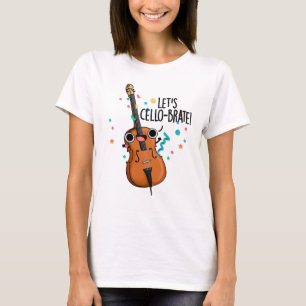 Camiseta Let's Cello-brate Funny Celeberating Cello Pun