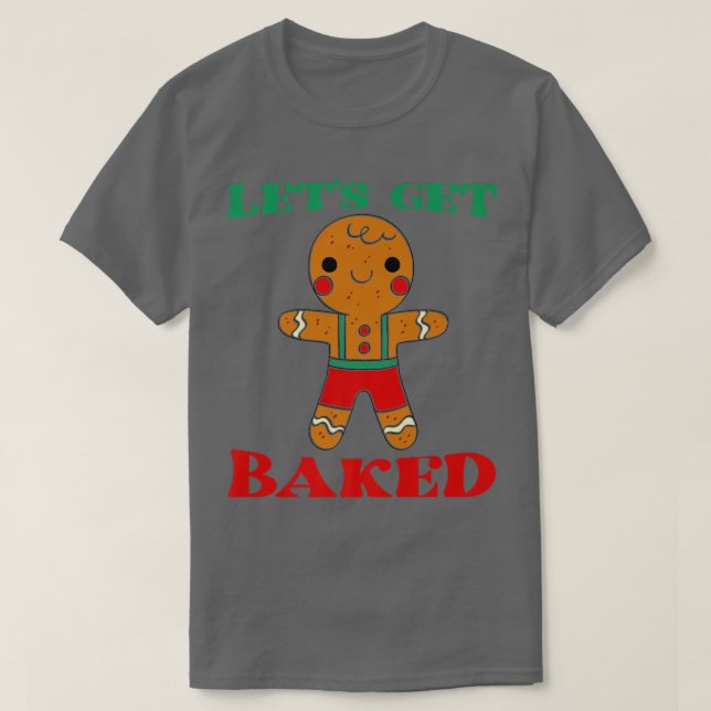 Camiseta Let's Get Baked Cookie Baking Team Gingerbread Chr (Frente do Design)
