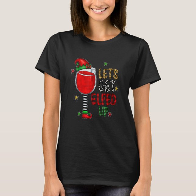 Camiseta Let's Get Elfed Up Wine Drinking red winr buffalo  (Frente)