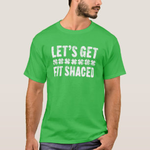 Camiseta Let's Get Fit Shaced St. Patrick's Day