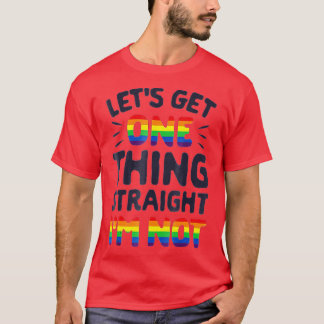 Camiseta Lets Get One hing Straight Im Not Gay Pride LGB