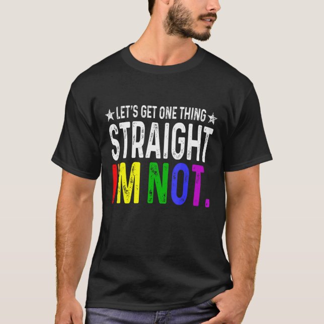 Camiseta Lets Get One Thing Straight I'm Not LGBT Rainbow F (Frente)