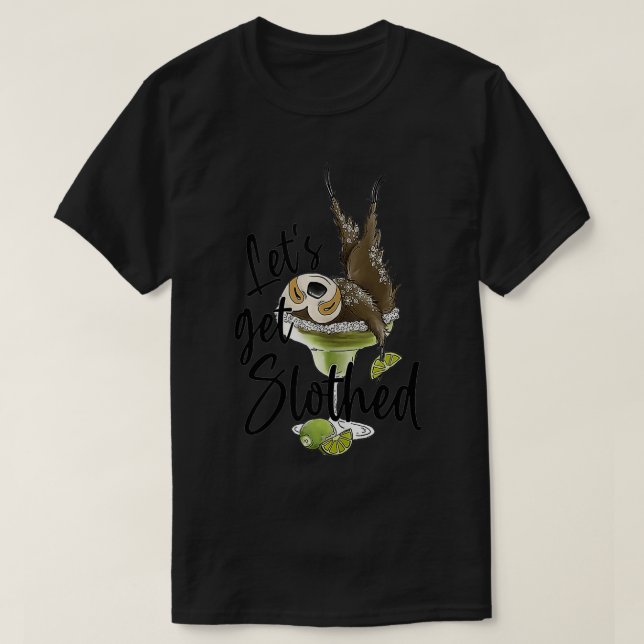 Camiseta Let's Get Slothed Funny Sloth Margarita Sloth Love (Frente do Design)