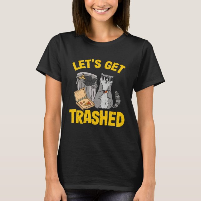 Camiseta Let's Get Trashed Trash Can Garbage Raccoon 11 (Frente)