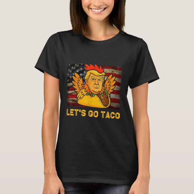 Camiseta Let's Go Taco Funny Trump Always Chickens Out 14  (Frente)