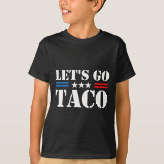 Camiseta Let's Go Taco Funny Trump Always Chickens Out 46 