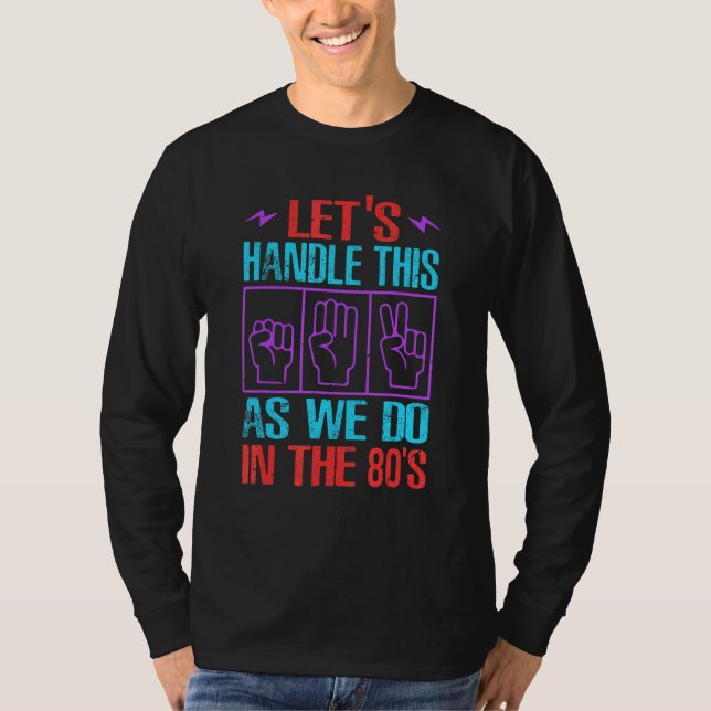 Camiseta Let's Handle This As We Do In The 80's   Retro 1 (Frente)