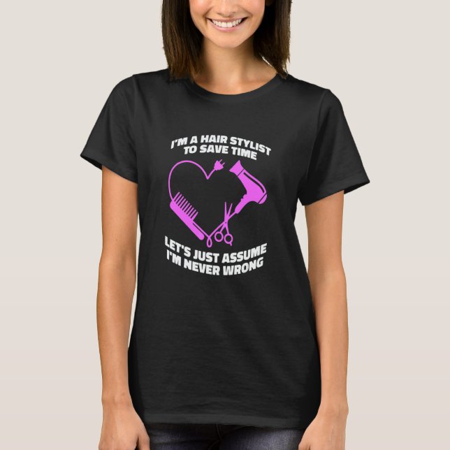 Camiseta Let's Just Assume I'm Never Wrong   Hair Salon Hai (Frente)