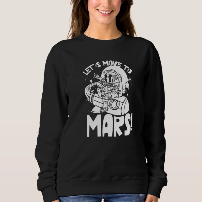 Camiseta Let's Move To Mars Sayings Planet Space Explorer (Frente)