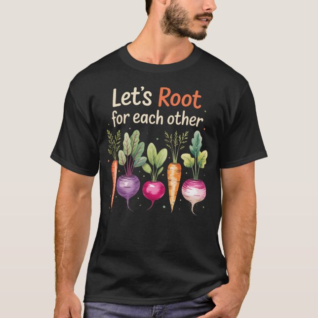 Camiseta Lets Root For Each Other Cute Garden Veggie Funny  (Frente)