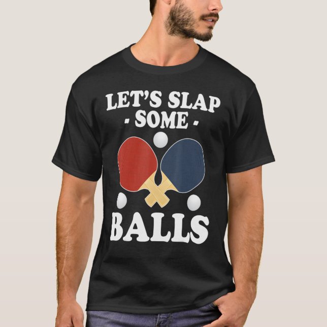 Camiseta Lets Slap Some Balls  Ping Pong (Frente)