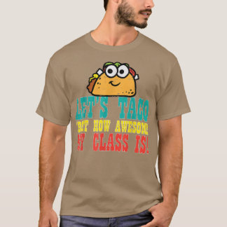 Camiseta Lets Taco Bout My Awesome Class Funny Cinco De May