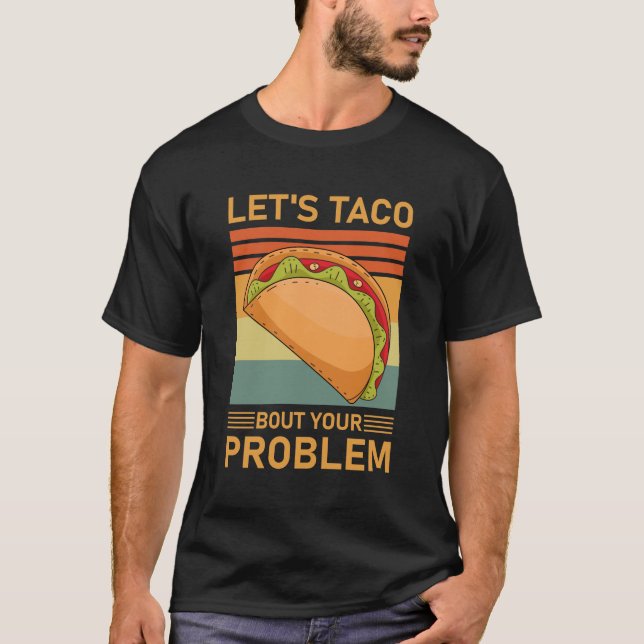 Camiseta Let's Taco Bout your Problem - Funny Tacos (Frente)