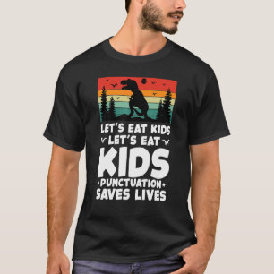 Camiseta LETu2019S EAT KIDS Pontuação salva vidas Gramática